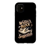 Writer's Block Is Just a Suggestion Author Writing Case for iPhone 11