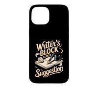 Writer's Block Is Just a Suggestion Author Writing Case for iPhone 15