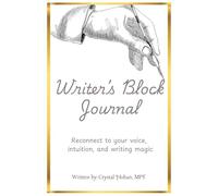 Writer's Block Journal: Reconnect to your voice, intuition, and writing magic