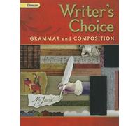 Writer's Choice, Grade 7, Student Edition: Grammar and Composition