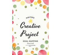 Writers Creative Project Goal Mapping Journal: Writing Planner & Productivity Notebook for Authors | Track Ideas, Set Goals, and Plan Your Book or Creative Projects with Clarity