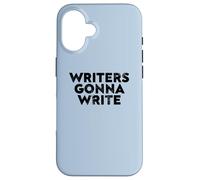 Writers Gonna Write Quote for Authors and Creatives Case for iPhone 16