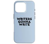 Writers Gonna Write Quote for Authors and Creatives Case for iPhone 16 Pro