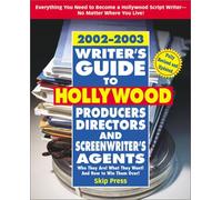 Writer's Guide to Hollywood Producers, Directors, and Screenwriters Agents, 2002-2003: Who They Are! What They Want! and How to Win Them Over!