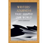 Writers Journeys That Shaped Our World by Travis Elborough | Paperback | 2024