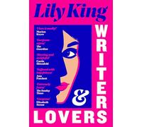 Writers & Lovers: Funny yet heartbreaking, the perfect read for fans of One Day and Normal People