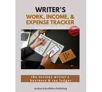 Writer's Work, Income, & Expense Tracker: the serious writer's business and tax ledger
