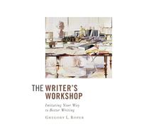 Writer's Workshop: Imitating Your Way to Better Writing