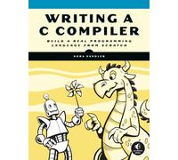 Writing a C Compiler : Build a Real Programming Language from Scratch