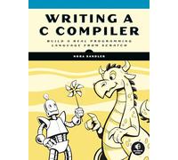 Writing a C Compiler: Build a Real Programming Language from Scratch