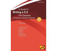 Writing a C.V. - Conducting a Successful Interview : The Easyway