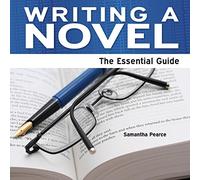 Writing a Novel: The Essential Guide