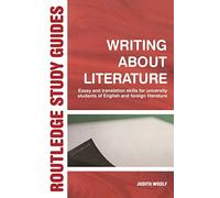 Writing About Literature: Essay and Translation Skills for University Students of English and Foreign Literature (Routledge Study Guides)