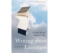 Writing about Literature, Second Edition: A Guide for the Student Critic