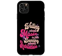 Writing about music is like dancing about architecture Case for iPhone 11 Pro Max