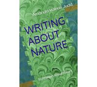 WRITING ABOUT NATURE: 50 Prompts About Nature (Writing Prompts For Every Writer)