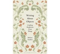 Writing About Objects : Crafting Nonfiction From Things
