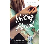 Writing Abroad: A Guide for Travelers (Chicago Guides to Writing, Editing, and Publishing)