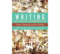 Writing Across Contexts: Transfer, Composition, and Sites of Writing