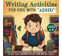 Writing Activities For kids With ADHD: A Fun Handwriting Workbook Filled with Basic Exercises to Help ADHD Children Develop Their Writing Skills
