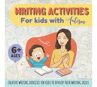 Writing Activities For Kids With Autism: Creative Writing Exercises For Autistic Children To Develop Their Writing Skills, Sentence Writing Workbook For Kids