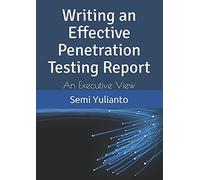 Writing an Effective Penetration Testing Report: An Executive View