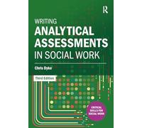 Writing Analytical Assessments in Social Work: (Critical Skills for Social Work 3rd edition)