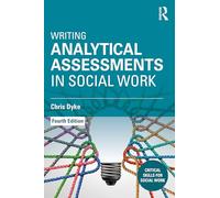 Writing Analytical Assessments in Social Work (Critical Skills for Social Work)
