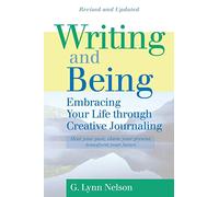 Writing and Being: Embracing Your Life Through Creative Journaling