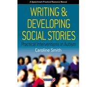Writing and Developing Social Stories: Practical Interventions in Autism by Caroline Smith (2003-07-18)