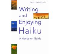 Writing and Enjoying Haiku: a Hands-On Guide
