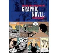 Writing and Illustrating the Graphic Novel: Everything You Need to Know to Create Great Graphic Works