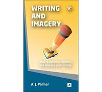 Writing and Imagery: How to Deepen Creativity and Improve Your Writing