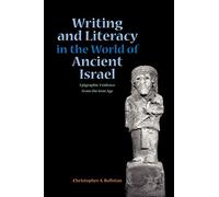 Writing and Literacy in the World of Ancient Israel: Epigraphic Evidence from the Iron Age (Sbl - Archaeology and Biblical Studies)