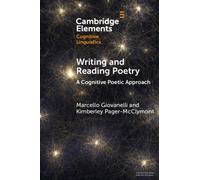Writing and Reading Poetry: A Cognitive Poetic Approach (Elements in Cognitive Linguistics)