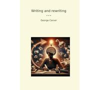 Writing and rewriting (Classic Books)