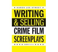 Writing and Selling: Crime Film Screenplays (Writing & Selling Screenplays)