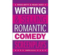 Writing and Selling - Romantic Comedy Screenplays (Writing & Selling Screenplays)