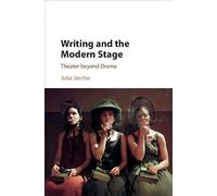 Writing and the Modern Stage: Theater beyond Drama