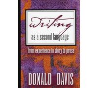 Writing as a Second Language: From Experience to Story to Prose