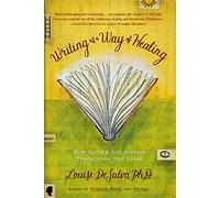 Writing As a Way of Healing: How Telling Our Stories Transforms Our Lives