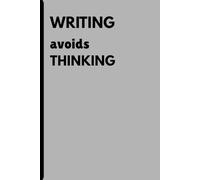 Writing avoids thinking: Write it out before you freak out