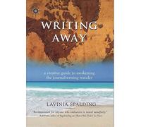 Writing Away: A Creative Guide to Awakening the Journal-Writing Traveler (Travelers' Tales Guides)