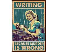 WRITING BECAUSE MURDER IS WRONG: A Vintage Retro Style Notebook for Creative Minds