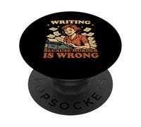Writing Because Murder Is Wrong Funny Women Writer Author PopSockets Adhesive PopGrip