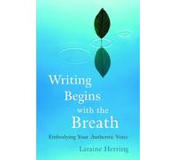 Writing Begins with the Breath: Embodying Your Authentic Voice