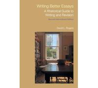 Writing Better Essays: A Rhetorical Guide to Writing and Revision (Frameworks for Writing)