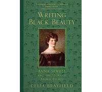 Writing Black Beauty : Anna Sewell and the Story of Animal Rights
