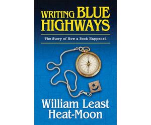 Writing BLUE HIGHWAYS: The Story of How a Book Happened