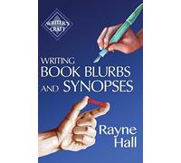 Writing Book Blurbs and Synopses: Professional Techniques for Fiction Authors: Volume 19 (Writer's Craft)